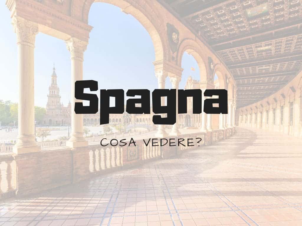 Cosa vedere in Spagna