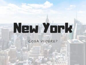 Cosa Vedere a New York