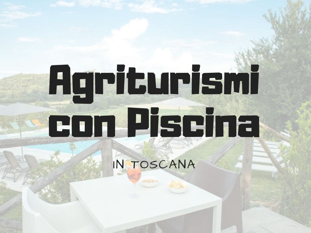 Agriturismi con Piscina in Toscana