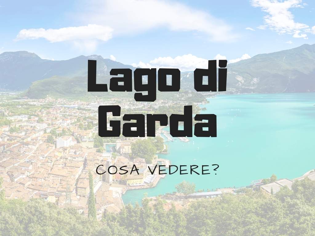 cosa-vedere-sul-lago-di-garda